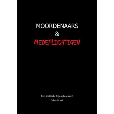 Moordenaars En Medeplichtigen - John de Vet