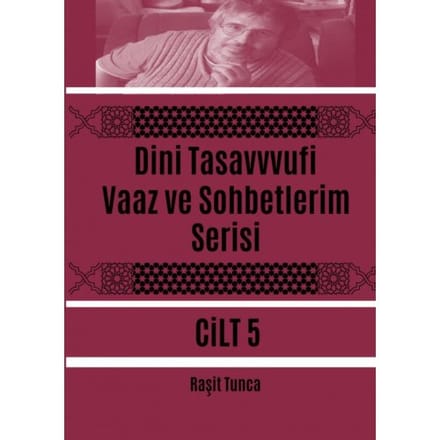 Dini Tasavvufi Vaaz Ve Sohbetlerim Serisi 5 - Raşit Tunca