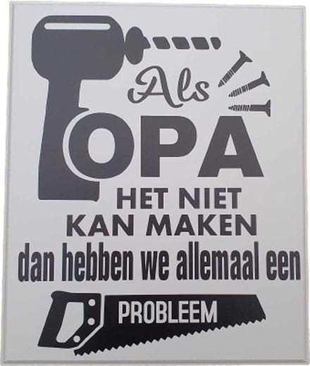 Tekstbord - spreukenbord als opa het het kan maken