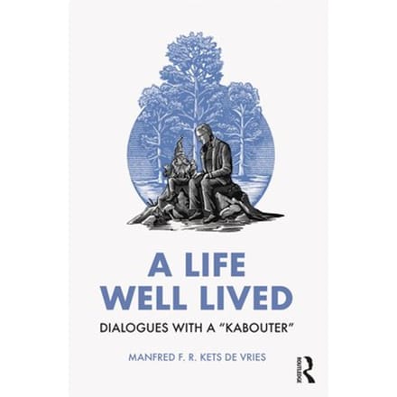 A Life Well Lived - Kets de Vries, Manfred F. R.