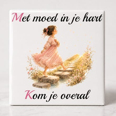 Tegel spreuk Met moed in je hart kom je overal