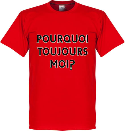 Pourquoi Toujours Moi? (Why Alway Me) T-Shirt - S
