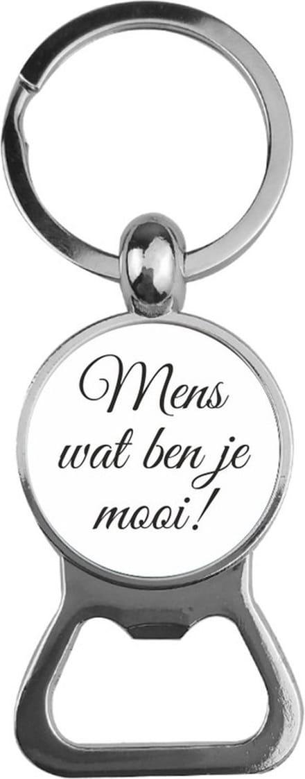 Bieropener Glas -  Mens Wat Ben Je Mooi