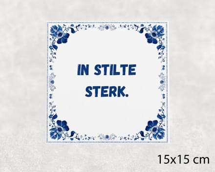 Spreuk tegel 15x15 cm In stilte sterk