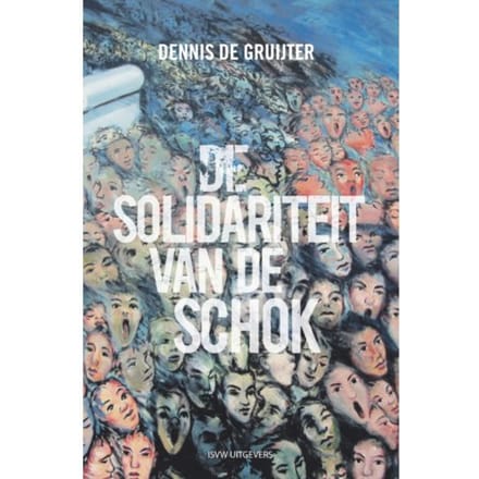 De Solidariteit Van De Schok - Dennis de Gruijter
