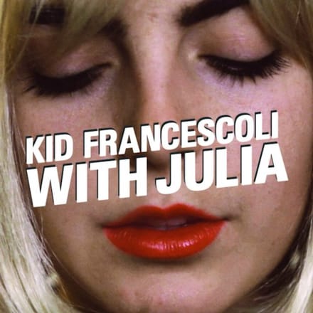 With Julia - Kid Francescoli