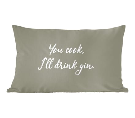 Sierkussens - Kussentjes Woonkamer - 50x30 cm - Quotes - You cook, I'll drink gin Gin - Spreuken