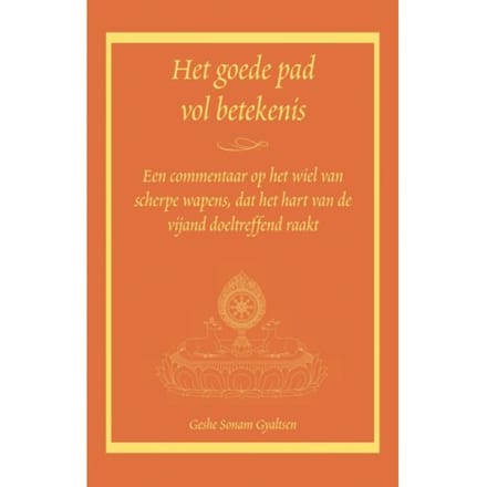 Het Goede Pad Vol Betekenis - Geshe Sonam Gyaltsen