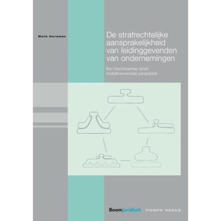 De Strafrechtelijke Aansprakelijkheid Van Leidinggevenden Van Ondernemingen - Pompe-Reeks - Mark Hornman