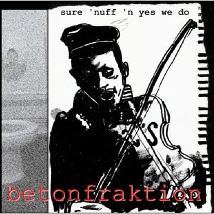 Betonfraktion - Sure 'Nuff 'n Yes We Do (CD)