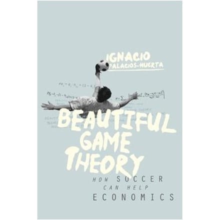 Beautiful Game Theory - Palacios-Huerta, Ignacio