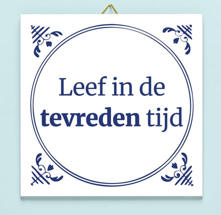 Tegeltje Leef In De Tevreden Tijd van Ditverzinjeniet.nl