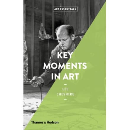Key Moments In Art - Art Essentials - Lee Cheshire