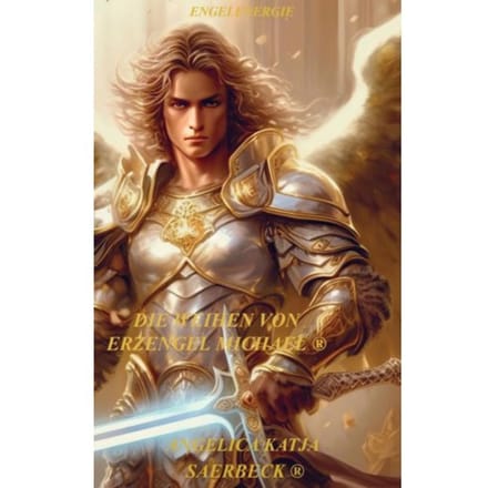 Die Weihen Von Erzengel Michael - Angelica Katja Saerbeck ®