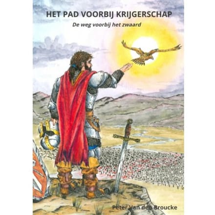 Het Pad Voorbij Krijgerschap - Peter Van den Broucke