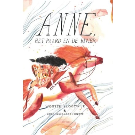 Anne, Het Paard En De Rivier - Wouter Klootwijk