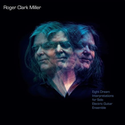 Roger Clark Miller - Eight Dream Interpretations for Solo Electric Guitar Ensemble (CD)