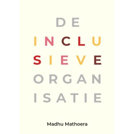 De Inclusieve Organisatie - Madhu Mathoera