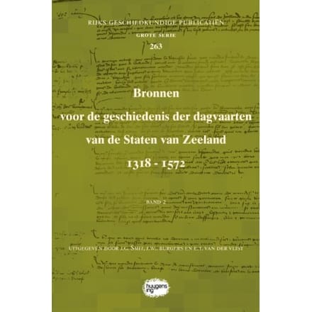 Bronnen Voor De Geschiedenis Der Dagvaarten Van De Staten Van Zeeland 1318 - 1572 - Rijks