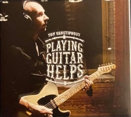 Tom Vanstiphout - Playing Guitar Helps (CD)