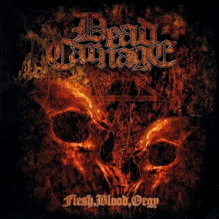 Dead Carnage - Flesh, Blood, Orgy (CD)
