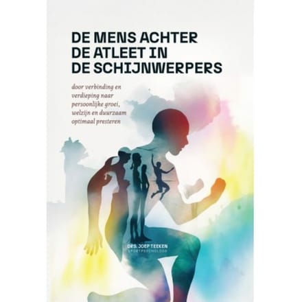 De Mens Achter De Atleet In De Schijnwerpers - Joep Teeken