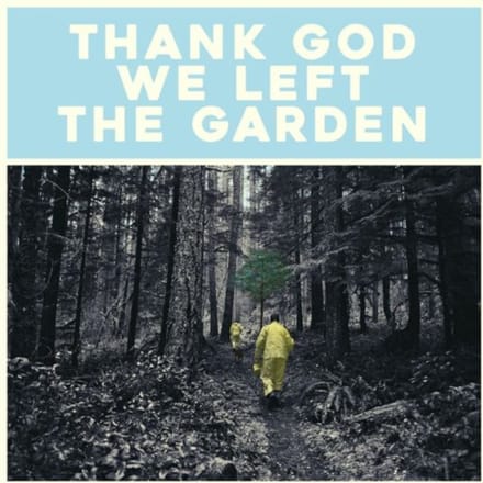 Thank God We Left The Garden - Jeffrey Martin