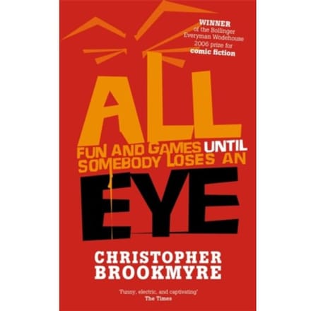 All Fun And Games Until Somebody Loses An Eye - Christopher Brookmyre
