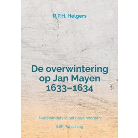 De Overwintering Op Jan Mayen 1633-1634 - R.P.H. Helgers