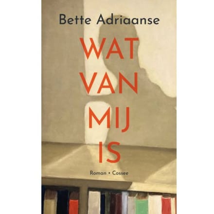 Wat Van Mij Is - Bette Adriaanse