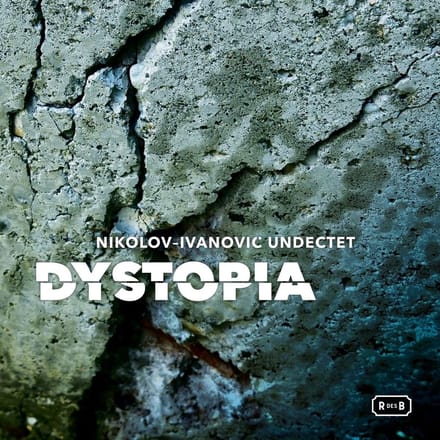 Nikolov-Ivanovic Undectet - Dystopia (CD)