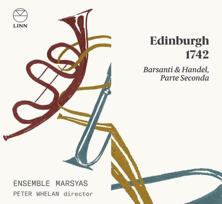 Ensemble Marsyas, Peter Whelan - Edinburgh 1742: Barsanti & Handel, Parte Seconda (CD)