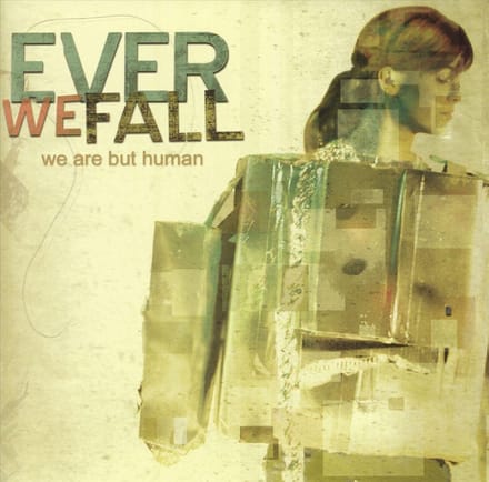 We Are But Human - Ever We Fall