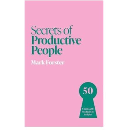 Secrets Of Productive People - Mark Forster