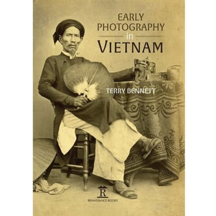 Early Photography In Vietnam - Amsterdam University Press - Terry Bennett