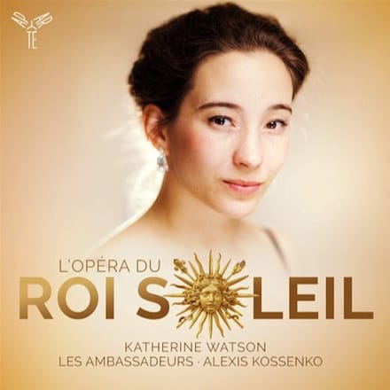 Katherine Watson, Les Ambassadeurs, Alexis Kossenko - L'Opera Du Roi Soleil (CD)