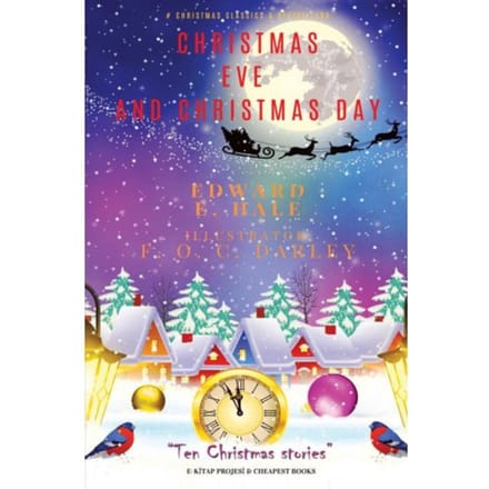 Christmas Eve And Christmas Day - Edward E. Hale