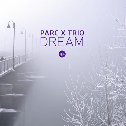 Dream - Parc X Trio