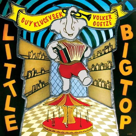 Guy Klucevsek & Volker Goetze - Little Big Top (CD)