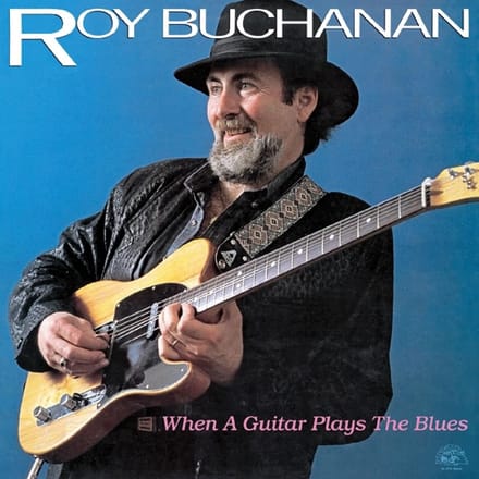 When A Guitar Plays The Blues - Roy Buchanan