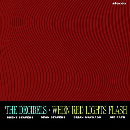 The Decibels - When Red Lights Flash