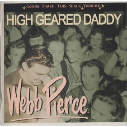 High Geared Daddy Gonna .Shake This Shack Tonight // Incl.36pg. Booklet - Webb Pierce