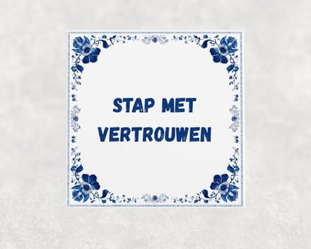 Spreuk tegel 15x15 cm Stap met vertrouwen
