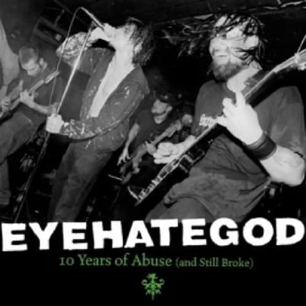 10 Years Of Abuse (And Still Broke) - Eyehategod