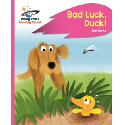Reading Planet - Bad Luck, Duck! - Pink B: Rocket Phonics - Rising Stars Reading Planet - Zoe Clarke
