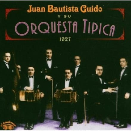 Y Su Orquesta Tipica 1927 - Juan Bautista Guido