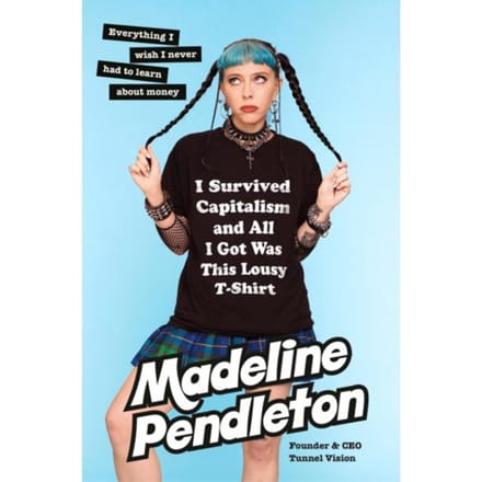 I Survived Capitalism And All I Got Was This Lousy T-Shirt - Madeline Pendleton