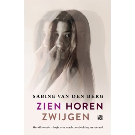 Zien Horen Zwijgen - Sabine van den Berg