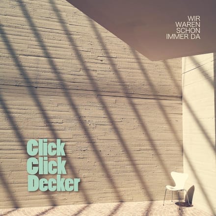 Clickclickdecker - Wir Waren Schön Immer Da (CD)