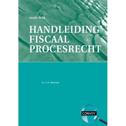 Handleiding Fiscaal Procesrecht / Druk 6 - G. Weenink